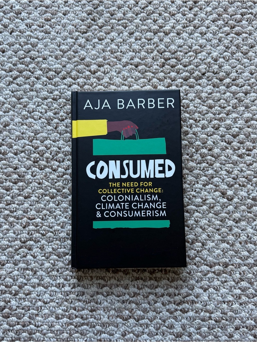Consumed: The Need for Collective Change Hardcover Book